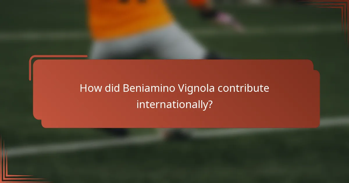 How did Beniamino Vignola contribute internationally?