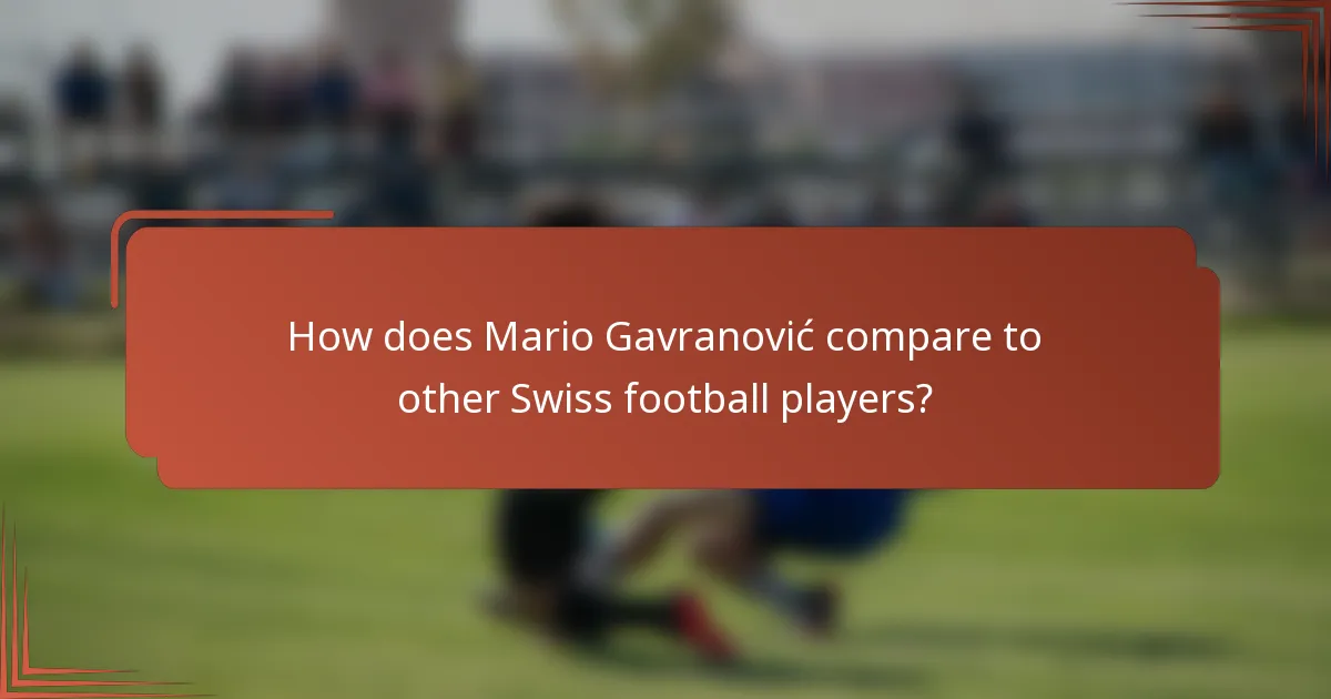 How does Mario Gavranović compare to other Swiss football players?