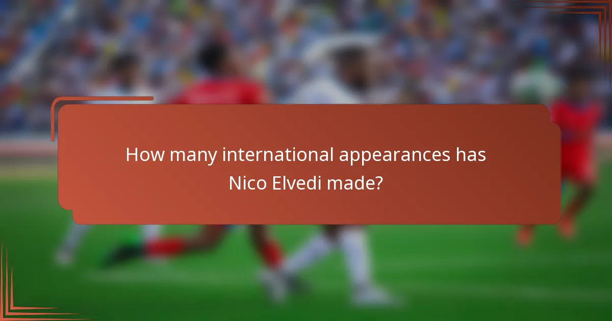 How many international appearances has Nico Elvedi made?