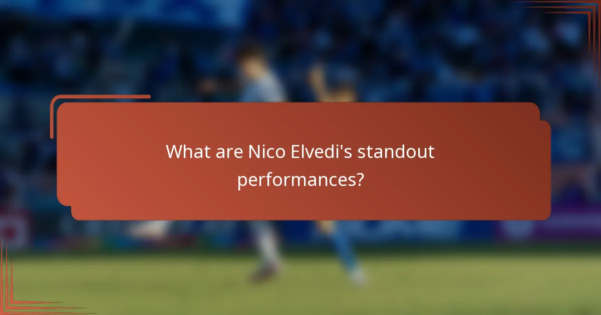 What are Nico Elvedi's standout performances?