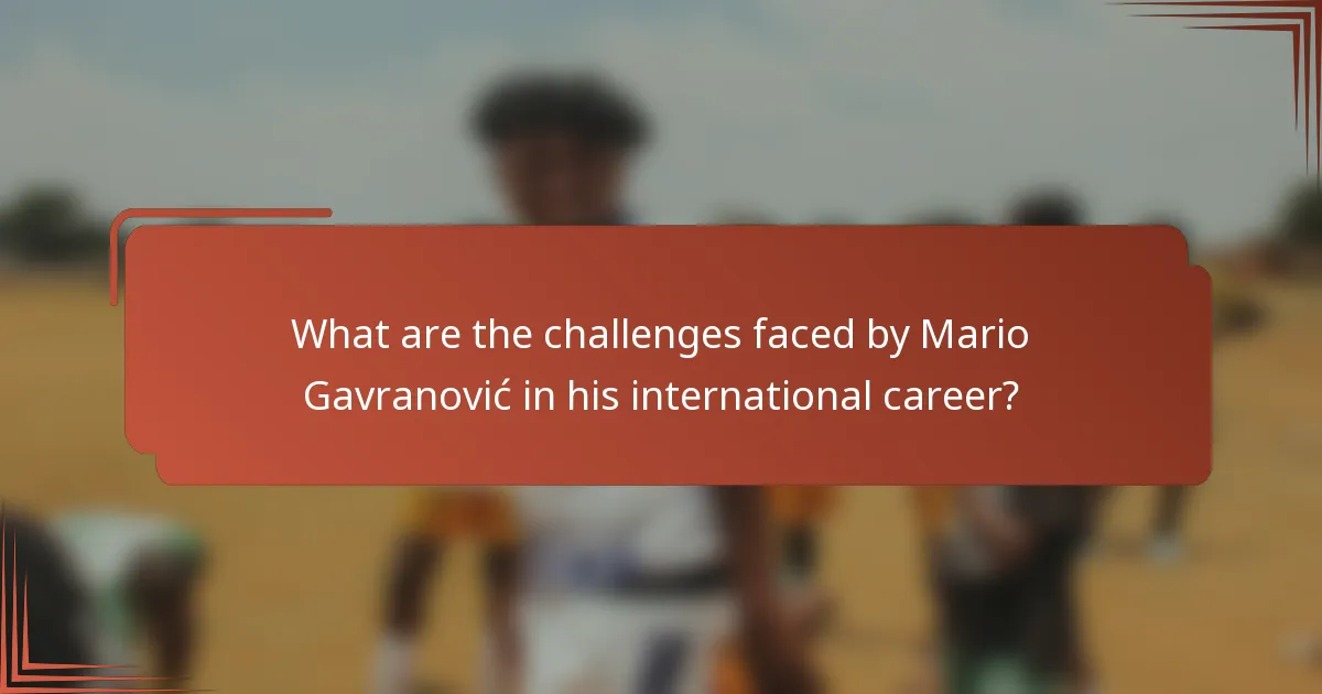 What are the challenges faced by Mario Gavranović in his international career?