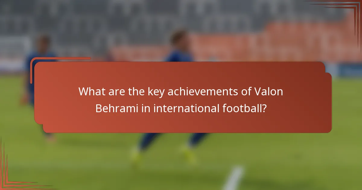 What are the key achievements of Valon Behrami in international football?