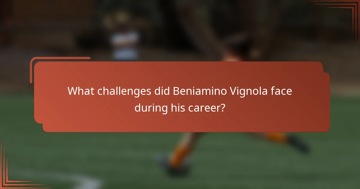 What challenges did Beniamino Vignola face during his career?