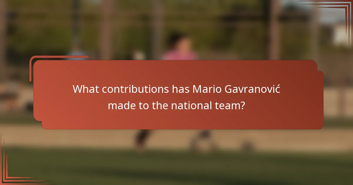 What contributions has Mario Gavranović made to the national team?